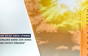 Bakan’dan yüksek sıcaklık uyarısı